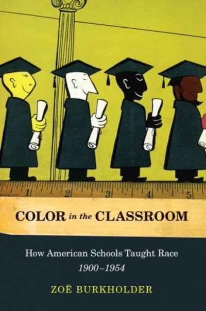 Color in the Classroom pbk - How American Schools Taught Race, 1900-1954