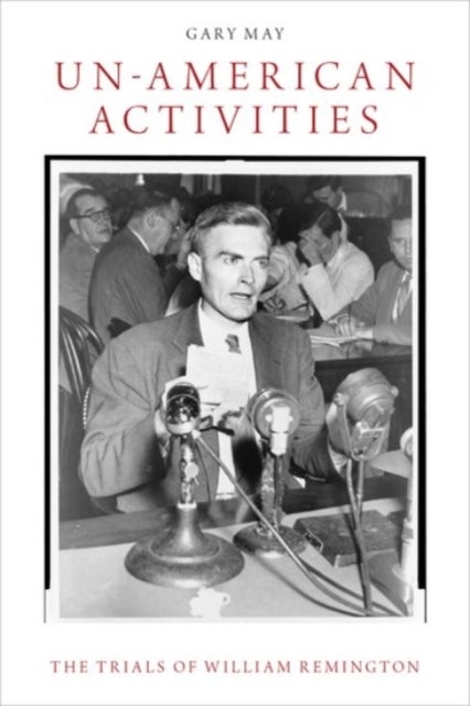 Un-American Activities - The Trials of William Remington