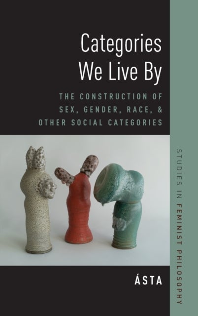 Categories We Live By - The Construction of Sex, Gender, Race, and Other Social Categories