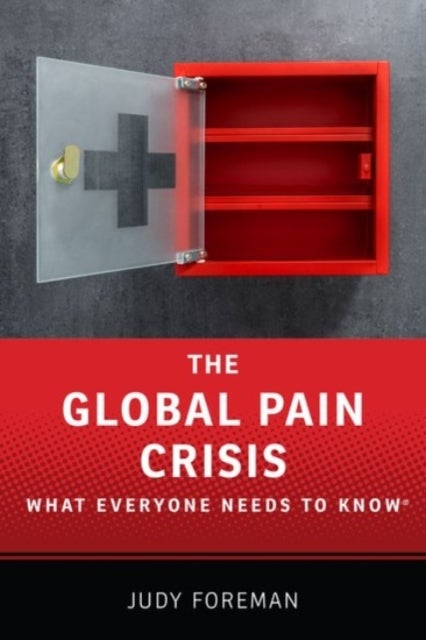 The Global Pain Crisis - What Everyone Needs to Know®