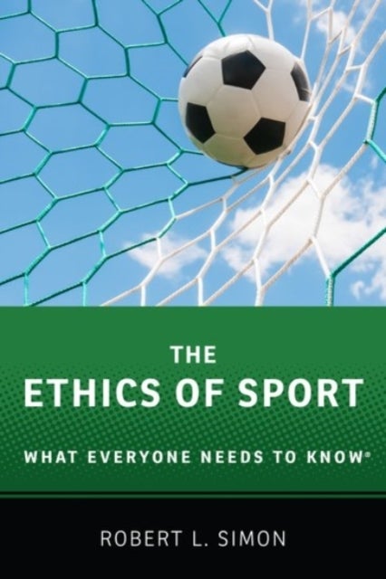 The Ethics of Sport - What Everyone Needs to Know®