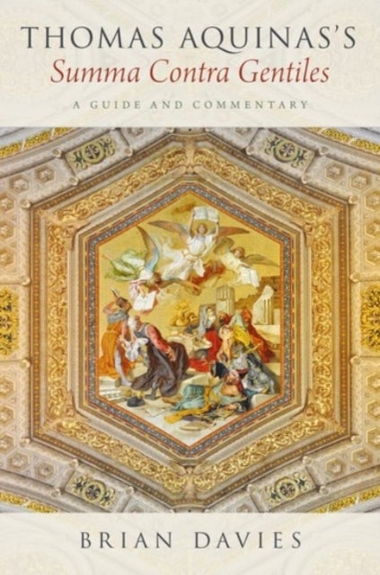 Thomas Aquinas's Summa Contra Gentiles - A Guide and Commentary