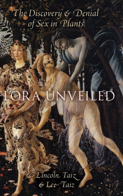 Flora Unveiled - The Discovery and Denial of Sex in Plants
