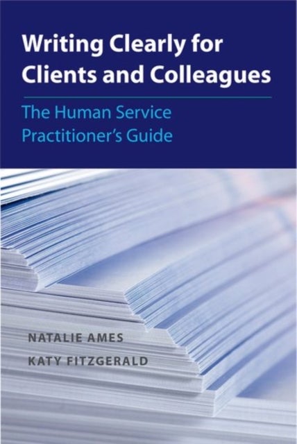 Writing Clearly for Clients and Colleagues - The Human Service Practitioner´s Guide