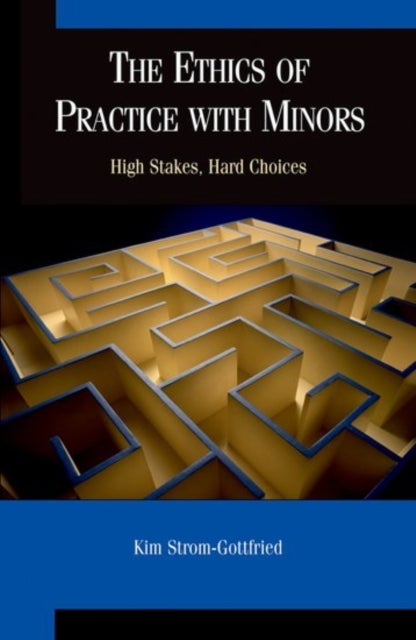 The Ethics of Practice with Minors - High Stakes, Hard Choices