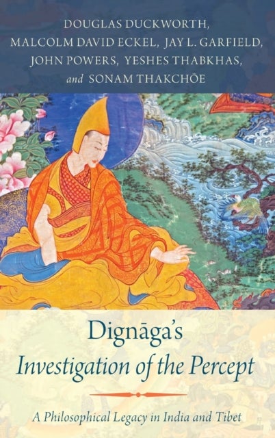 Dignāga's Investigation of the Percept - A Philosophical Legacy in India and Tibet