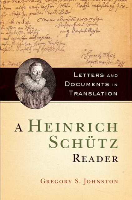 A Heinrich Schütz Reader - Letters and Documents in Translation
