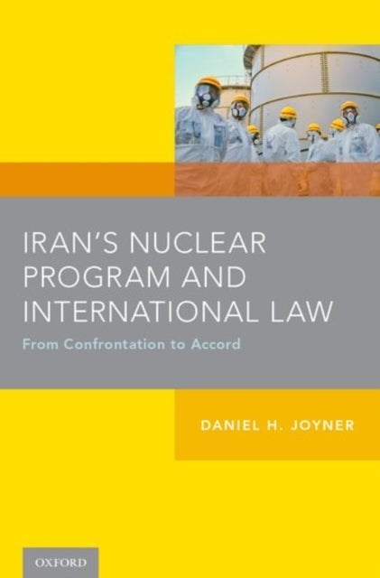 Iran's Nuclear Program and International Law - From Confrontation to Accord