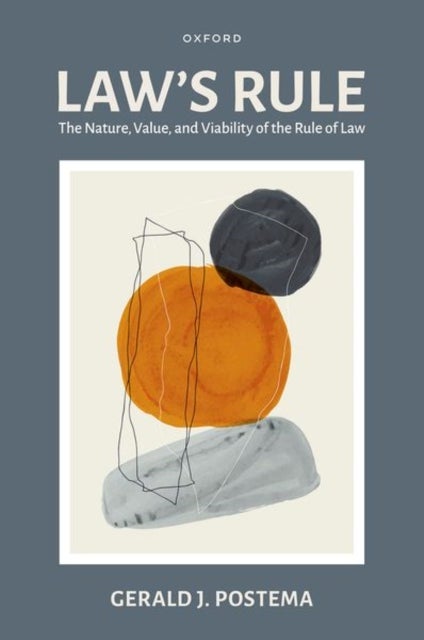 Law's Rule - The Nature, Value, and Viability of the Rule of Law