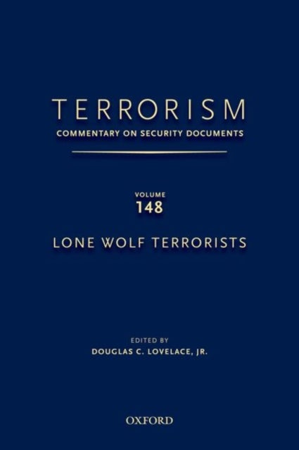 Terrorism: Commentary on Security Documents Volume 148 - Lone Wolf Terrorists