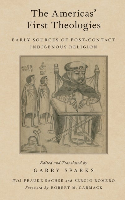 The Americas' First Theologies - Early Sources of Post-Contact Indigenous Religion