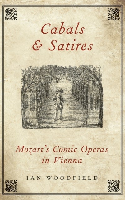 Cabals and Satires - Mozart's Comic Operas in Vienna