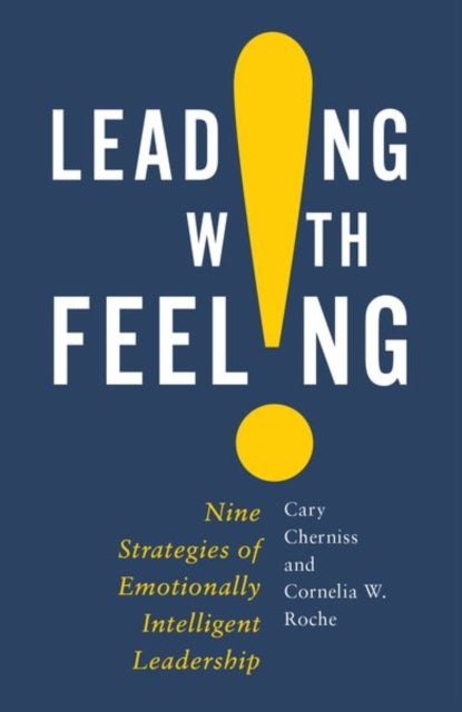 Leading with Feeling - Nine Strategies of Emotionally Intelligent Leadership