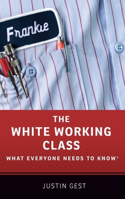 The White Working Class - What Everyone Needs to Know®