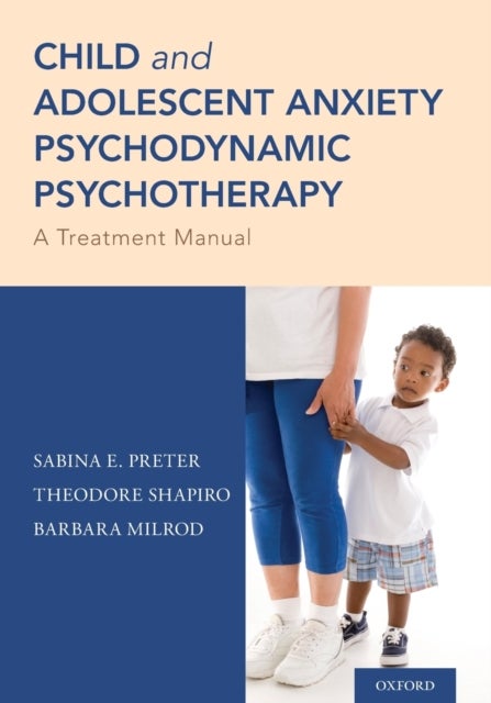 Child and Adolescent Anxiety Psychodynamic Psychotherapy - A Treatment Manual