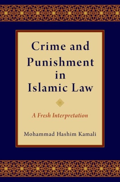 Crime and Punishment in Islamic Law - A Fresh Interpretation