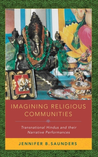 Imagining Religious Communities - Transnational Hindus and their Narrative Performances