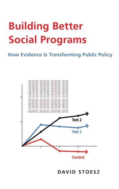 Building Better Social Programs - How Evidence Is Transforming Public Policy