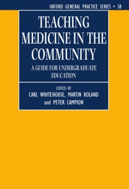 Teaching Medicine in the Community - A Guide for Undergraduate Education
