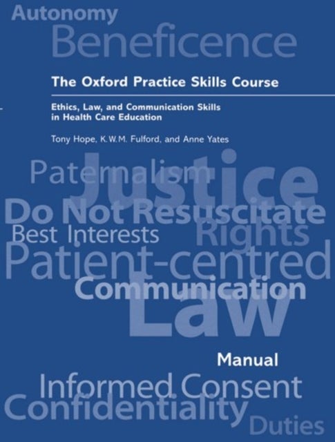 The Oxford Practice Skills Course - Ethics, Law, and Communication Skills in Health Care Education