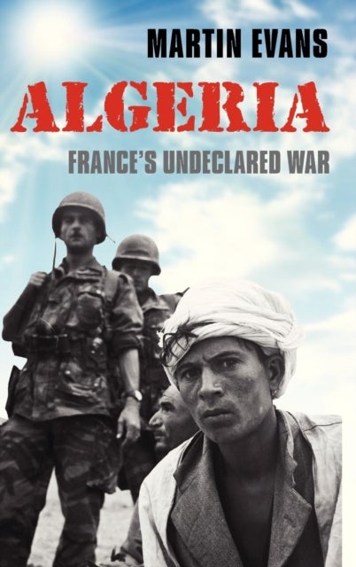 Algeria - France's Undeclared War