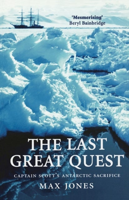 The Last Great Quest - Captain Scott's Antarctic Sacrifice