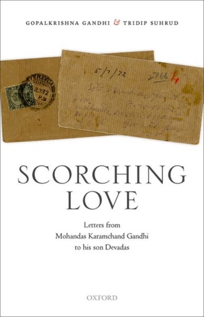 Scorching Love - Letters from Mohandas Karamchand Gandhi to his son, Devadas