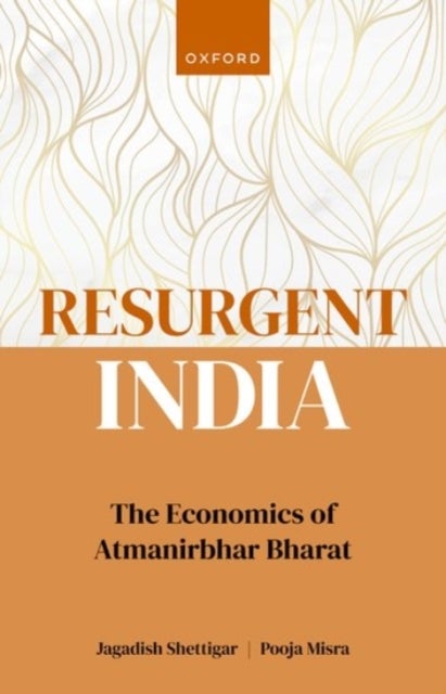 Resurgent India - The Economics of Atmanirbhar Bharat