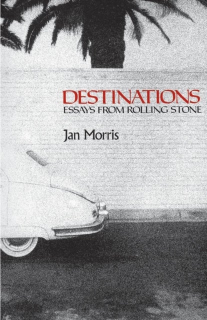 Destinations - Essays from `Rolling Stone'