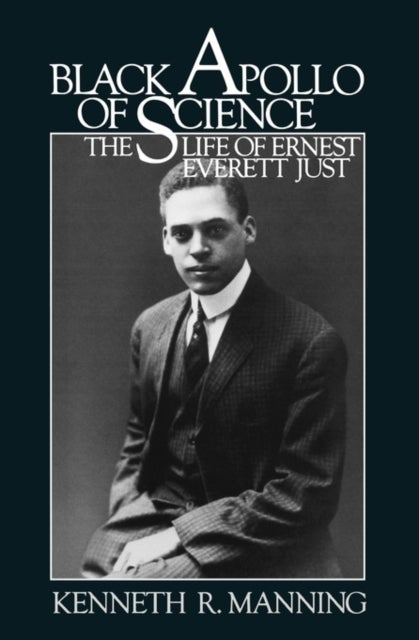 Black Apollo of Science - The Life of Ernest Everett Just