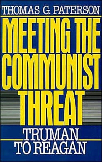 Meeting the Communist Threat - Truman to Reagan