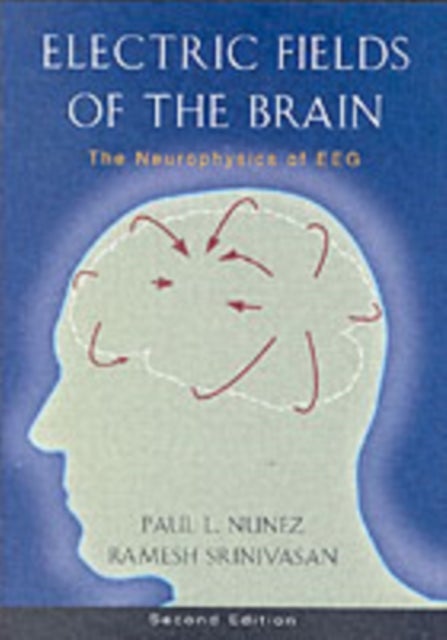 Electric Fields of the Brain - The neurophysics of EEG
