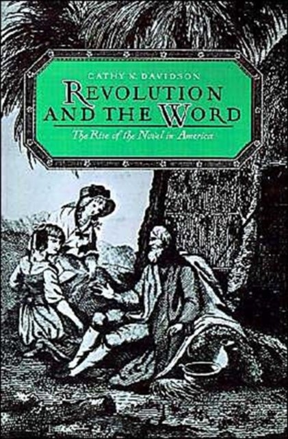 Revolution and the Word - The Rise of the Novel in America