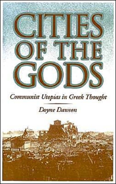 Cities of the Gods - Communist Utopias in Greek Thought