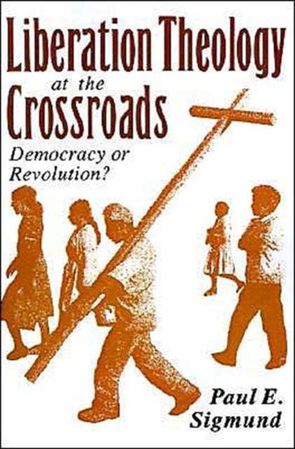 Liberation Theology at the Crossroads - Democracy or Revolution?