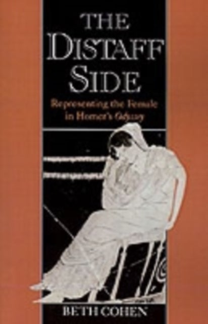 The Distaff Side - Representing the Female in Homer's Odyssey