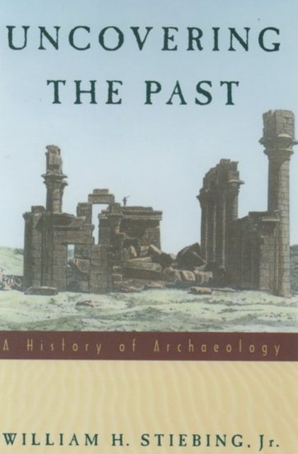 Uncovering the Past - A History of Archaeology