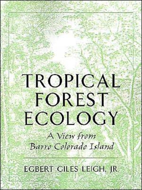 Tropical Forest Ecology - A View from Barro Colorado Island