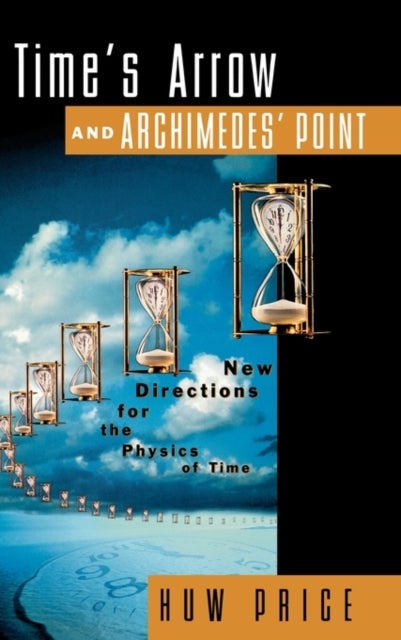 Time's Arrow and Archimedes' Point - New Directions for the Physics of Time