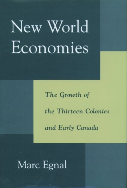 New World Economies - The Growth of the Thirteen Colonies and Early Canada