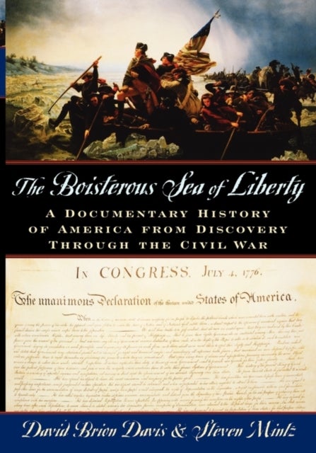 The Boisterous Sea of Liberty - A Documentary History of America from Discovery Through the Civil War