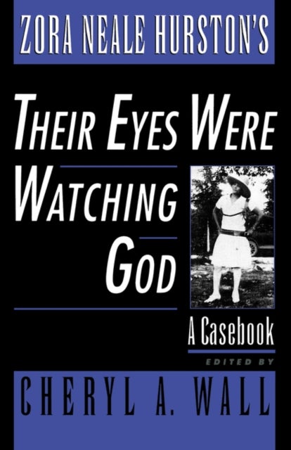 Zora Neale Hurston's Their Eyes Were Watching God - A Casebook