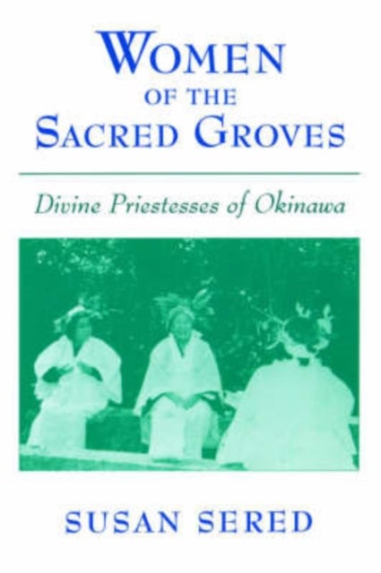 Women of the Sacred Groves - Divine Priestesses of Okinawa