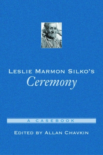Leslie Marmon Silko's Ceremony - A Casebook