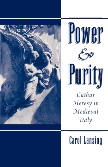 Power & Purity - Cathar Heresy in Medieval Italy