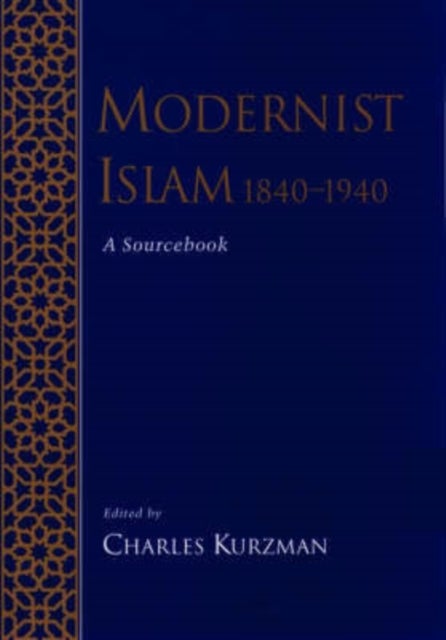 Modernist Islam, 1840-1940 - A Sourcebook