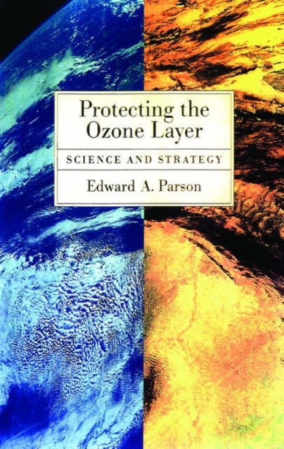 Protecting the Ozone Layer - Science and Strategy