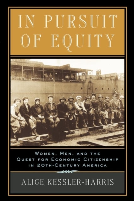 In Pursuit of Equity - Women, Men, and the Quest for Economic Citizenship in 20th-Century America