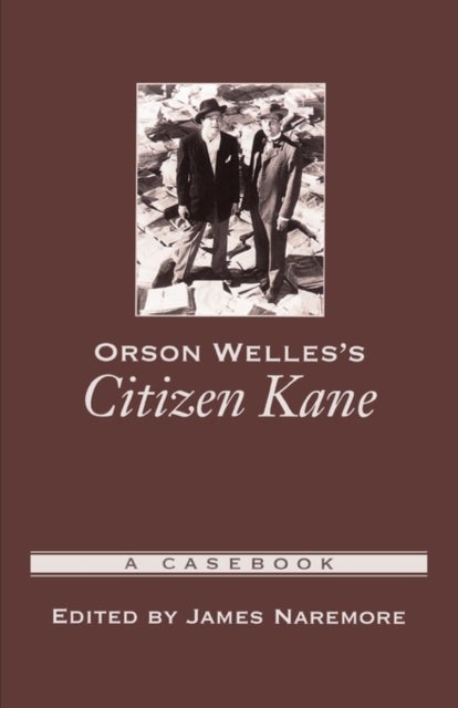 Orson Welles''s Citizen Kane - A Casebook