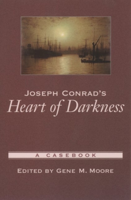 Joseph Conrad's Heart of Darkness - A Casebook